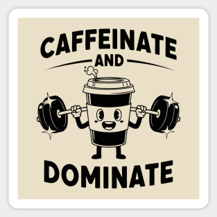 Caffeinate & Dominate Sticker